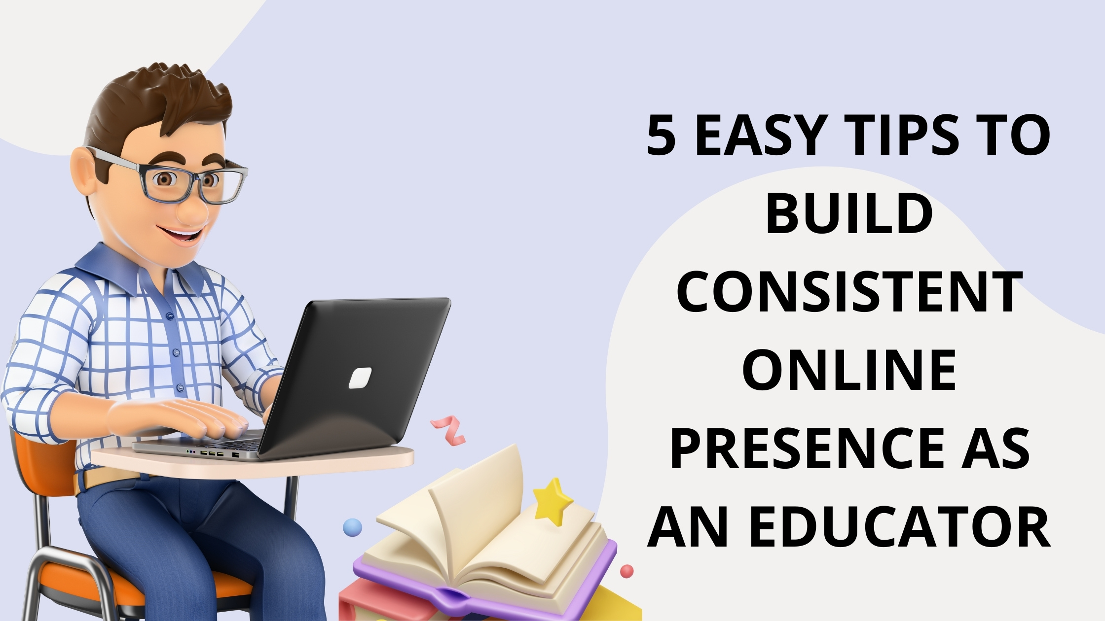 Easy tips to build online presence as educator