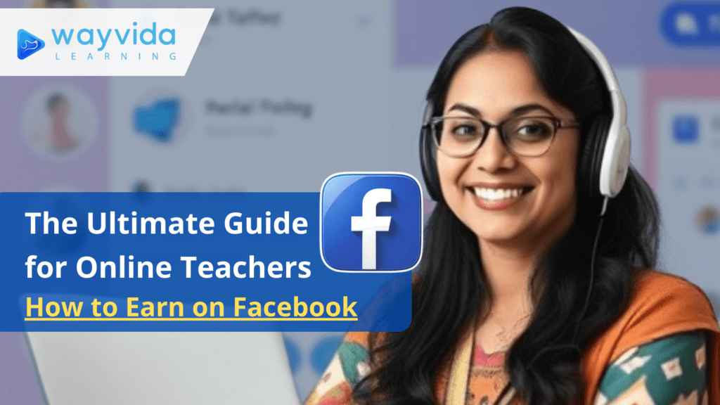 The Ultimate Guide for Online Teachers to Earn on Facebook