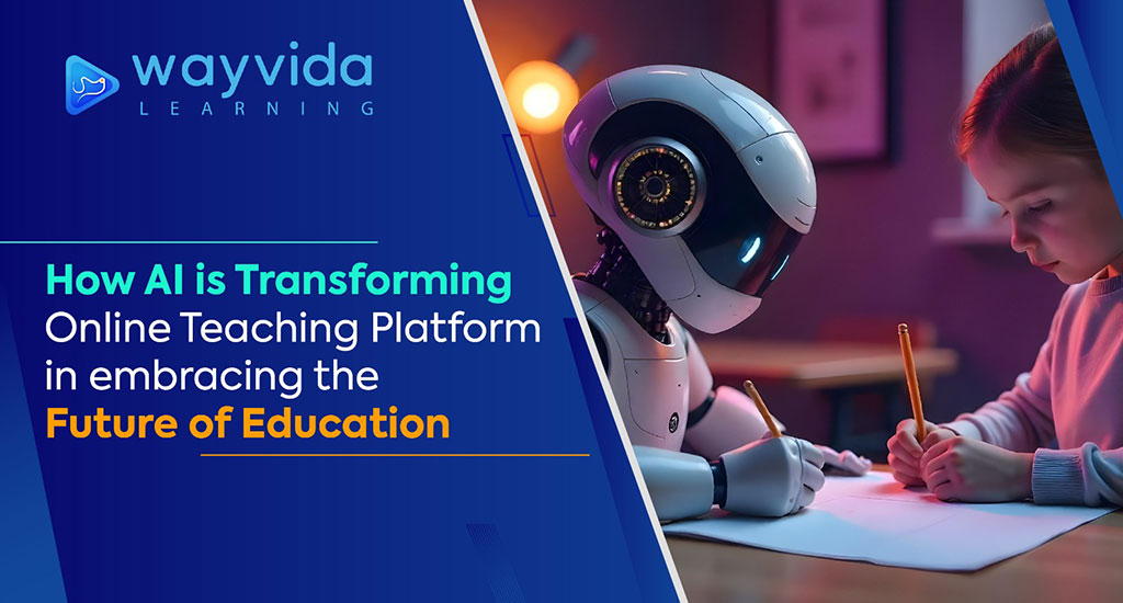 How AI is Transforming Online Teaching Platform in embracing the Future of Education