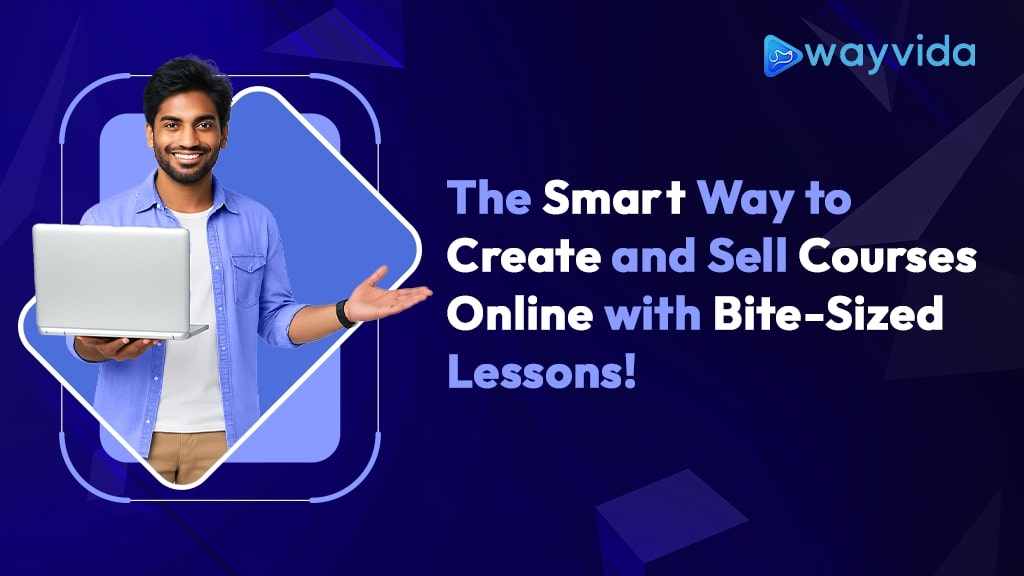 The Smart Way to Create and Sell Courses Online with Bite-Sized Lessons 1 The Smart Way to Create and Sell Courses Online with Bite-Sized Lessons