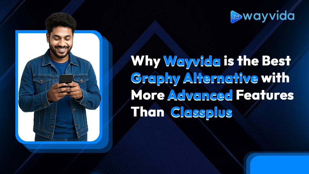 Why Wayvida is the Best Graphy Alternative with More Advanced Features Than Classplus 1 Why Wayvida is the Best Graphy Alternative with More Advanced Features Than Classplus
