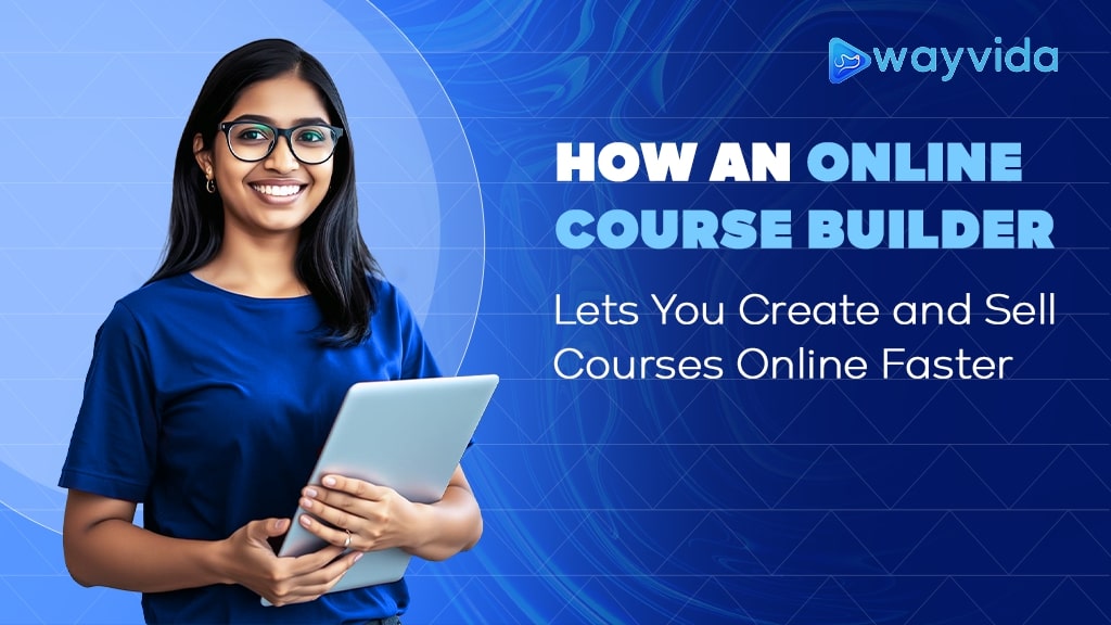 How an Online Course Builder Lets You Create and Sell Courses Online Faster 1 How an Online Course Builder Lets You Create and Sell Courses Online Faster