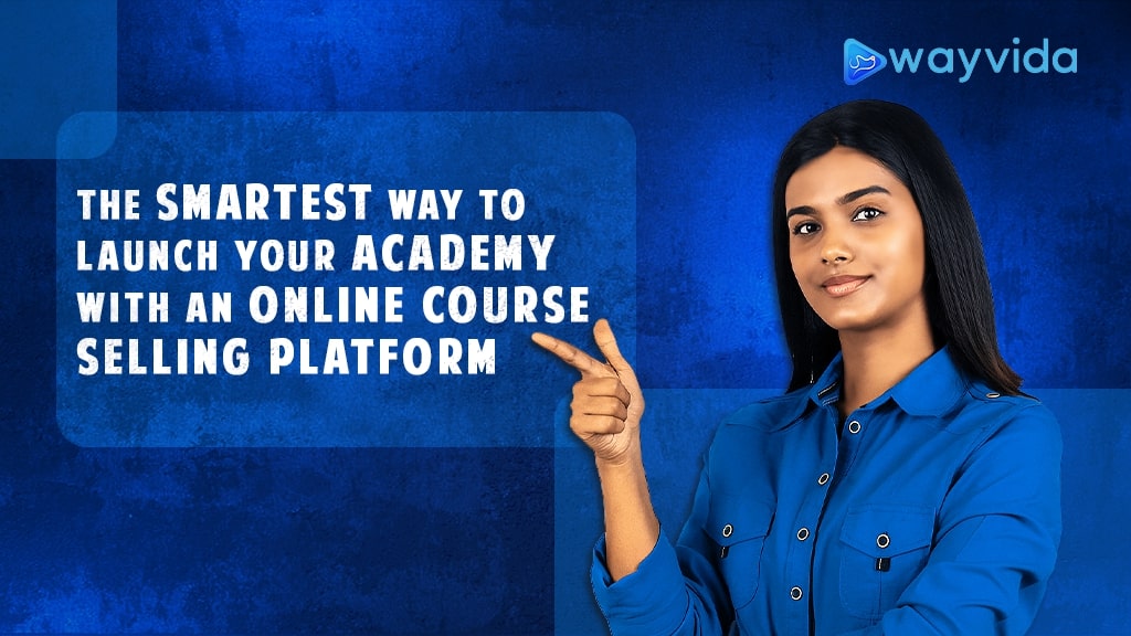 The Smartest Way to Launch Your Academy with an Online Course Selling Platform 1 the smartest way to launch your academy with an online course selling platform