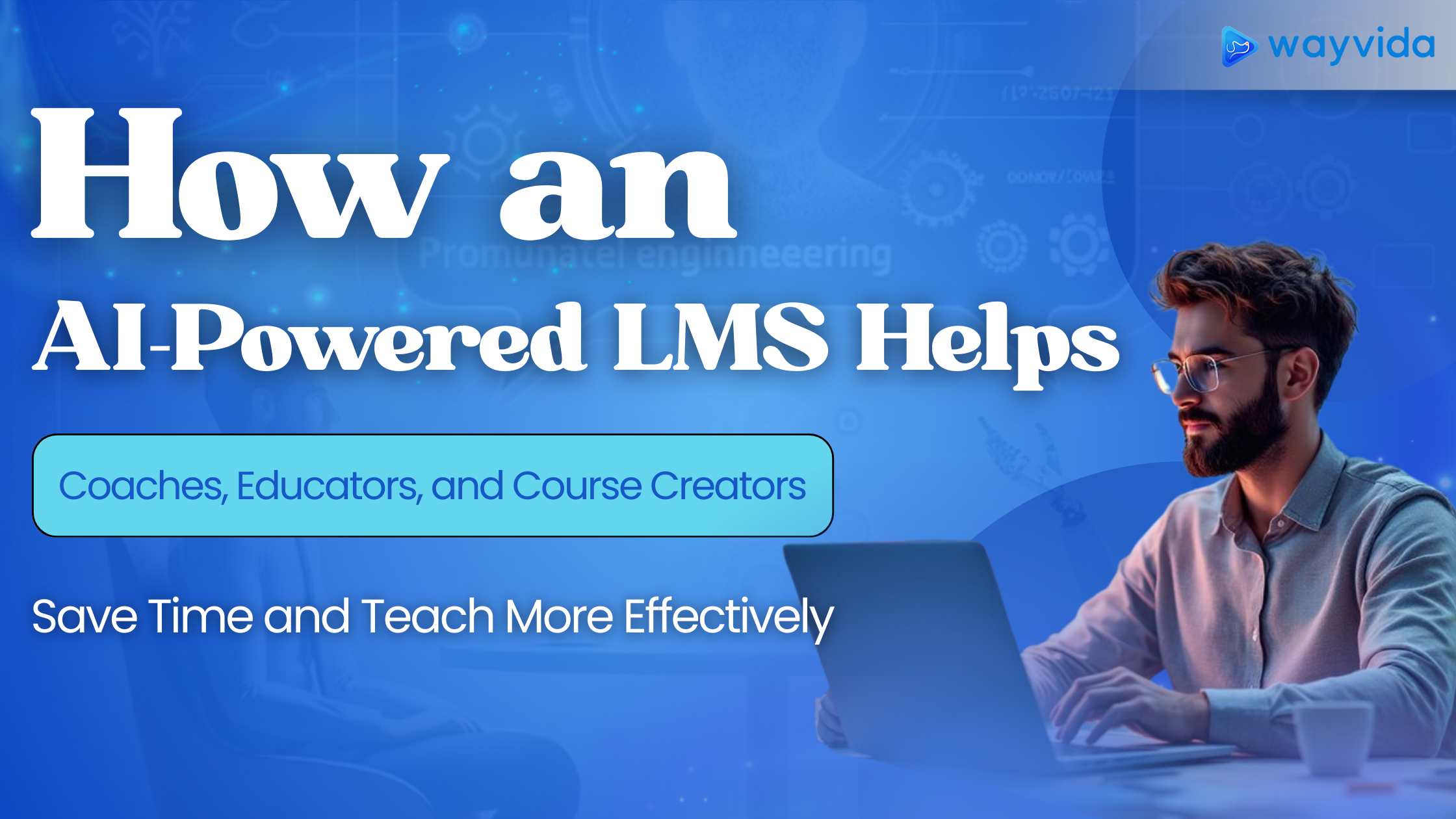 How an AI-Powered LMS Helps Coaches, Educators, and Course Creators Save Time and Teach More Effectively