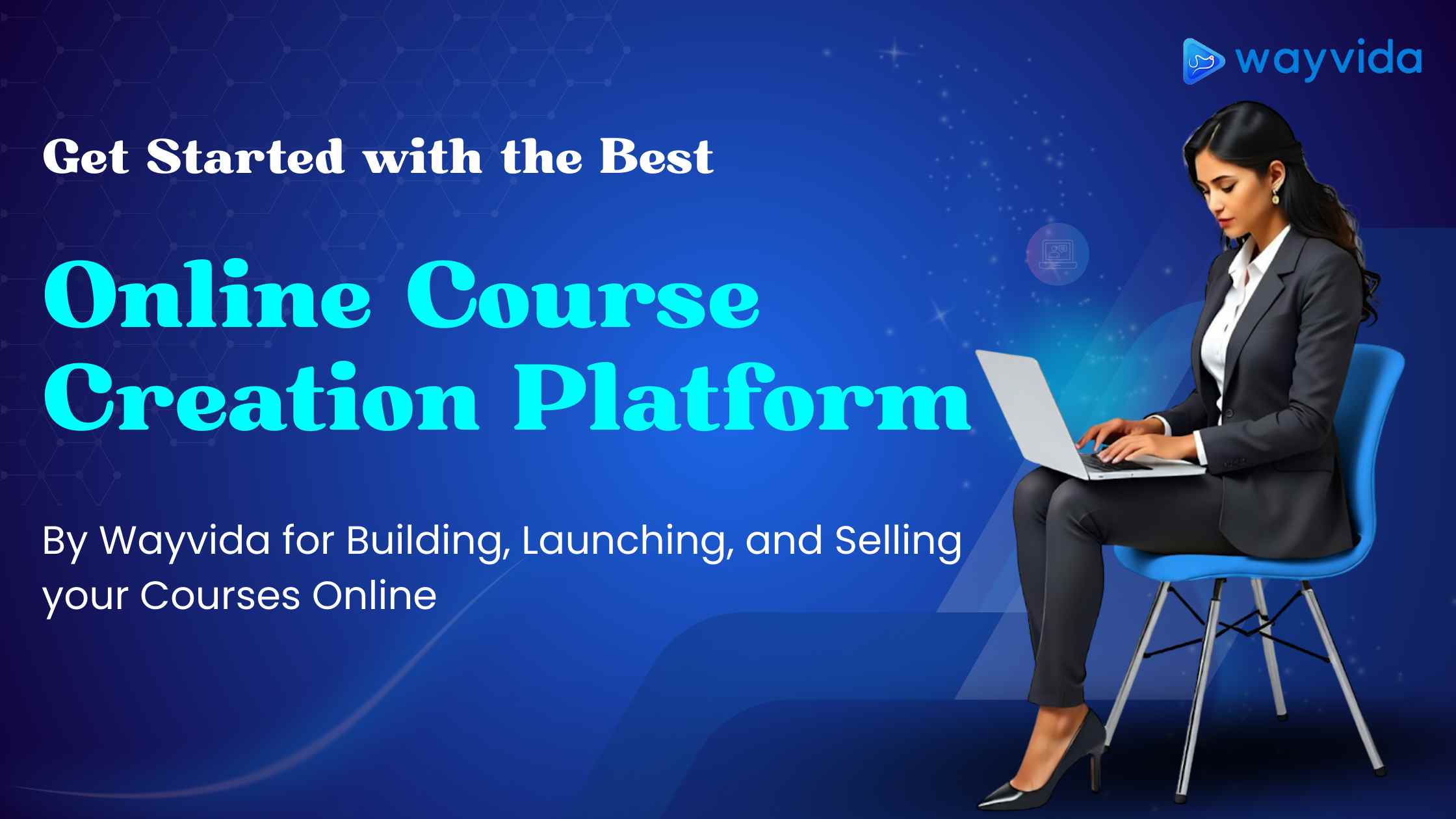 Get started with the best online course creation platform by Wayvida for building, launching, and selling your courses online