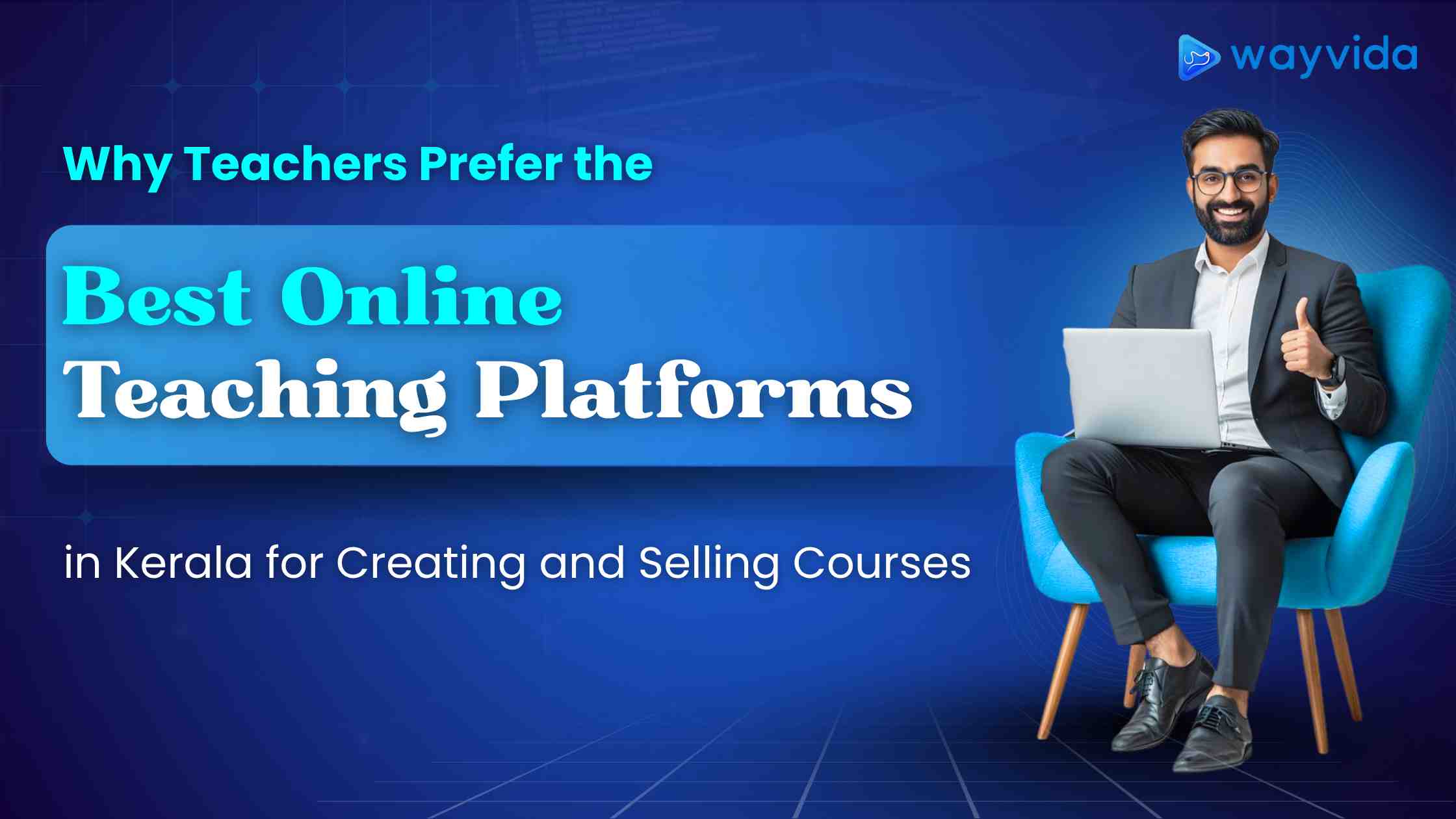 Why Teachers Prefer the Best Online Teaching Platforms in Kerala for Creating and Selling Courses