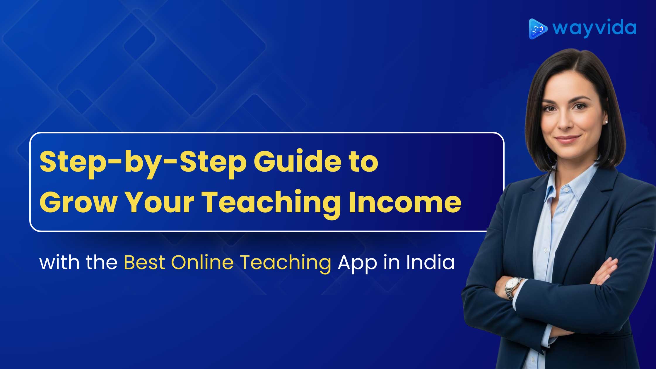 Step-by-Step Guide to Grow Your Teaching Income with the Best Online Teaching App in India