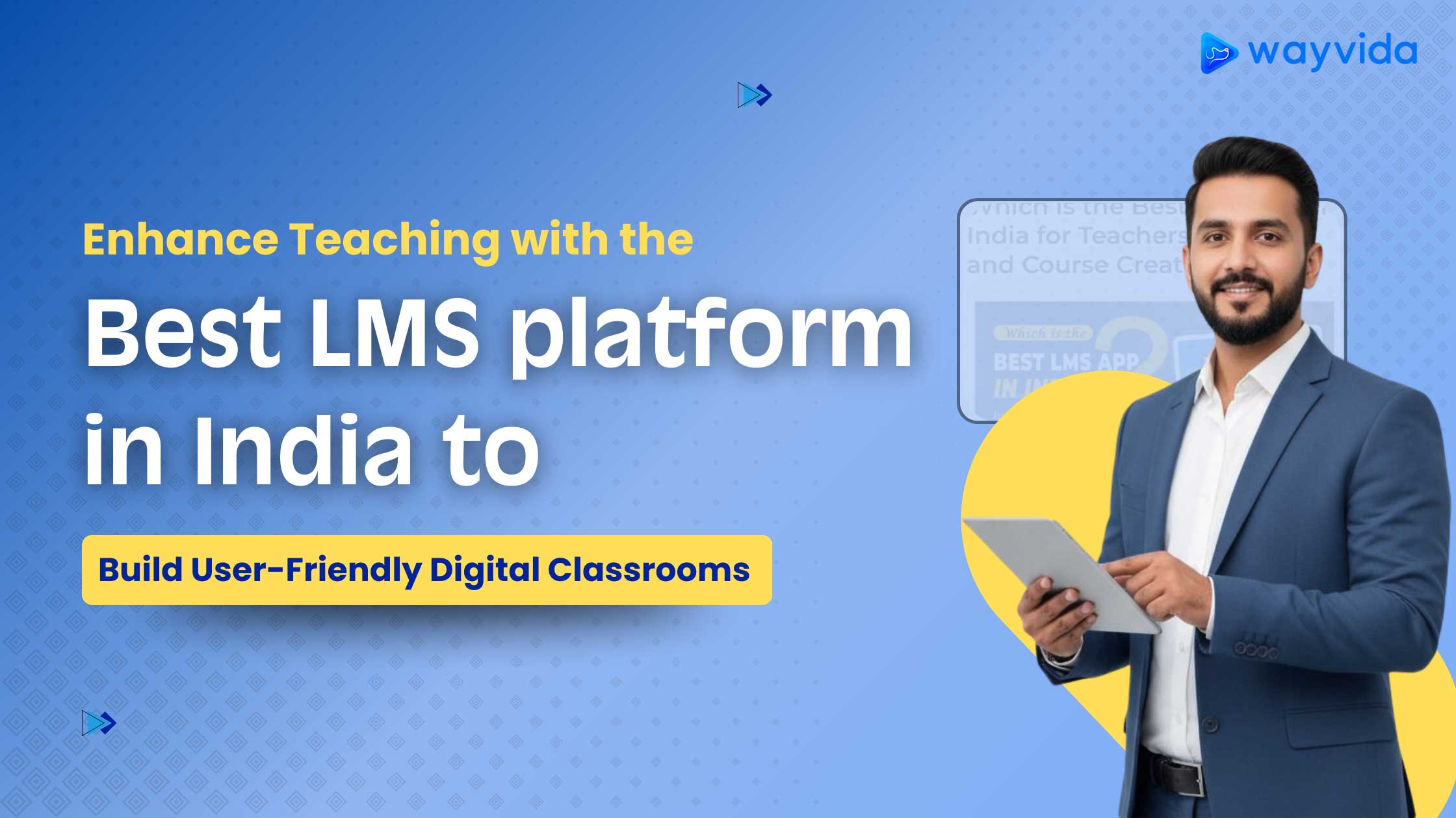 Enhance Teaching with the Best LMS platform in India to Build User-Friendly Digital Classrooms